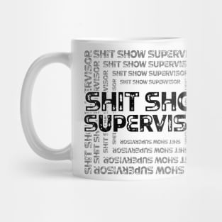 Shit Show Supervisor - sarcastic gift idea Mug